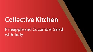 YMCA Collective Kitchen with Judy 41: Pineapple cucumber salad