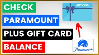 How To Check Paramount Plus Gift Card Balance? [in 2024]