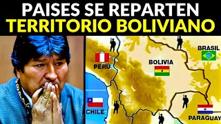 ¡BOLIVIA DEJARÁ DE EXISTIR! Países se reparten su territorio