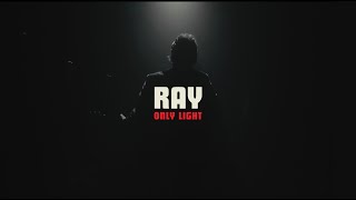 RAY - Only Light