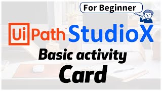 Uipath StudioX for Beginner - Basic Activity \