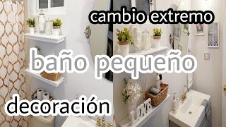 BAÑO PEQUEÑO/ IDEAS PARA DECORAR UN BAÑO PEQUEÑO/CAMBIO EXTREMO!!
