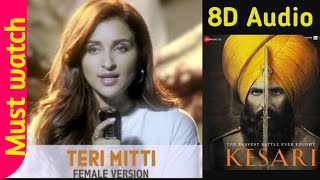 Teri mitti female | kesari 8D song |Full HD|Akshay Kumar & parineeti Chopra( 8D AUDIO Full HD )