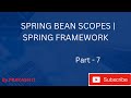 07 | bean scopes | singleton scope | prototype scope | spring framework