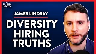 Untold Unintended Consequences of Diversity Hiring (Pt. 1) | James Lindsay | ACADEMIA | Rubin Report