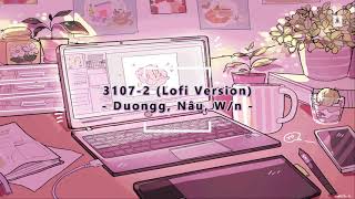 3107-2 (Lofi Version)- Duongg, Nâu, W/n || 1 hours