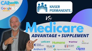 Kaiser Permanente vs Medicare Advantage Plans + Supplement Plans