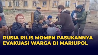 Rusia Rilis Momen Pasukannya Evakuasi Warga Sipil di Mariupol