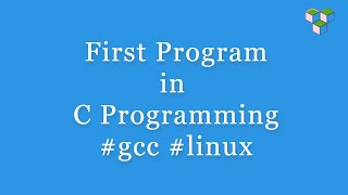 First program in C Programming on Linux | gcc compiler