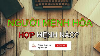 Người Mệnh Hỏa Hợp Mệnh Nào ?