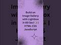 Build an Image Gallery with Lightbox in 60 Sec! 🖼️ | HTML, CSS,JavaScript