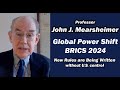 Global Power Shift /BRICS SUMMIT 2024 w/John Mearsheimer