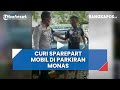 Video Curi Sparepart Mobil di Parkiran Monas Dipergoki Petugas Dishub