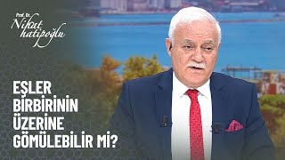 Eşler birbirinin üzerine gömülebilir mi? - Nihat Hatipoğlu Kur'an ve Sünnet 304. Bölüm