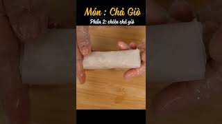 Cách làm chả giò đặc biệt PHẦN 2
