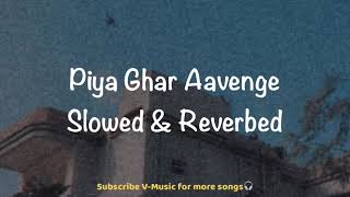 Piya Ghar Aavenge (Slowed & Reverbed) | Kailash Kher | V-Music