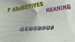 generous - 12 adjectives which are synonym to generous (sentence examples)