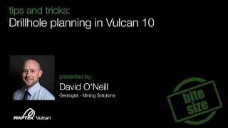 Vulcan Bite Size - Tips \u0026 Tricks: Drillhole planning in Vulcan 10