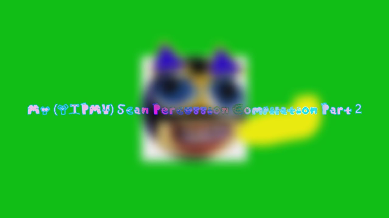 My Ytpmv Scan Percussion Compilation Part 2 Youtube