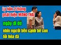 Ly hôn 2 tháng phát hiện MANG THAI, ngày đi đẻ nhìn người bên cạnh bế con tôi hóa đá