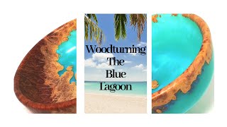 Woodturning - The Blue Lagoon