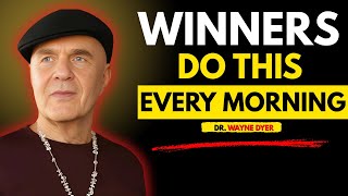WINNERS Do This Every Morning – Here's Why You Should Too | Wayne Dyer Wisdom | Motivations