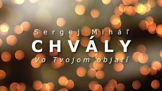 Sergej Miháľ - chvály - VO TVOJOM OBJATÍ