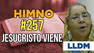 Himno 257 Jesucristo viene otra vez