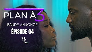 SÈRIE - PLAN À 3 - BANDE ANNONCE ÉPISODE 4