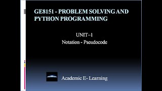 Lec-04 | Notation - Pseudocode | Unit -1 | GE8151 Problem Solving and Python Programming