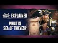 Sea of Thieves Explained Episode 1: What is Sea of Thieves?