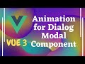 64. Apply Animation for Dialog Modal Component on opening & Closing with Transition - Vue js | Vue 3