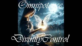 Divinity Control, Transcendence Manipulation, Ascension Control, Omnipotence