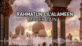 Maher Zain - Rahmatun Lil'Alameen (Slowed + Reverb) Naat 2023 | Lofi Naat| sahil n slowed