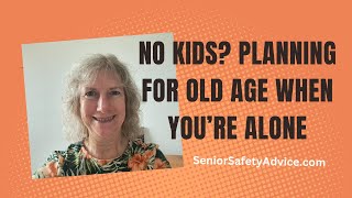 Planning For Old Age If You Don't have Children