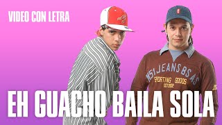 Eh! Guacho Baila sola | Con letra!