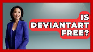 Is DeviantArt Free? - Trend Unwrapper