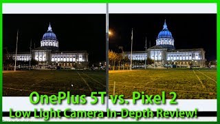 OnePlus 5T vs. Pixel 2 Low Light Camera In-Depth Review!