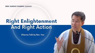 Right Enlightenment And Right Action - Rev. Yoo