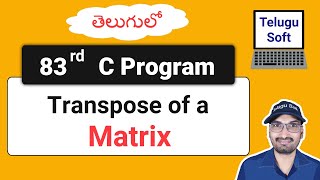 Transpose of a matrix in C Telugu | C Programming | Program 83