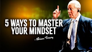 5 Ways to Master Your Mindset | Brian Tracy Motivation