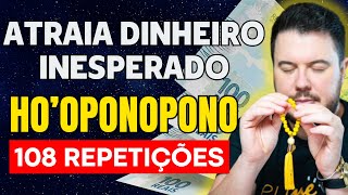 IMPOSSÍVEL NÃO ACONTECER COM VOCÊ: HO'OPONOPONO PARA ATRAIR DINHEIRO INESPERADO - 108 REPETIÇÕES