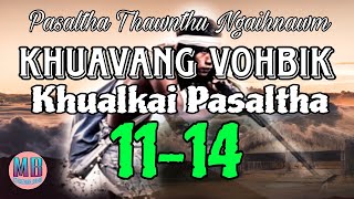 KHUAVANG VOHBIK KHUALKAI PASALTHA# Episode: 11-14