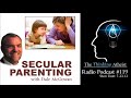 tta podcast 119 secular parenting with dale mcgowan