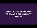 Array : Extend and forward fill numpy array