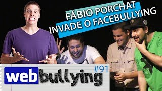 WEBBULLYING #91 - FÁBIO PORCHAT invade o Facebullying! (Rio De Janeiro)