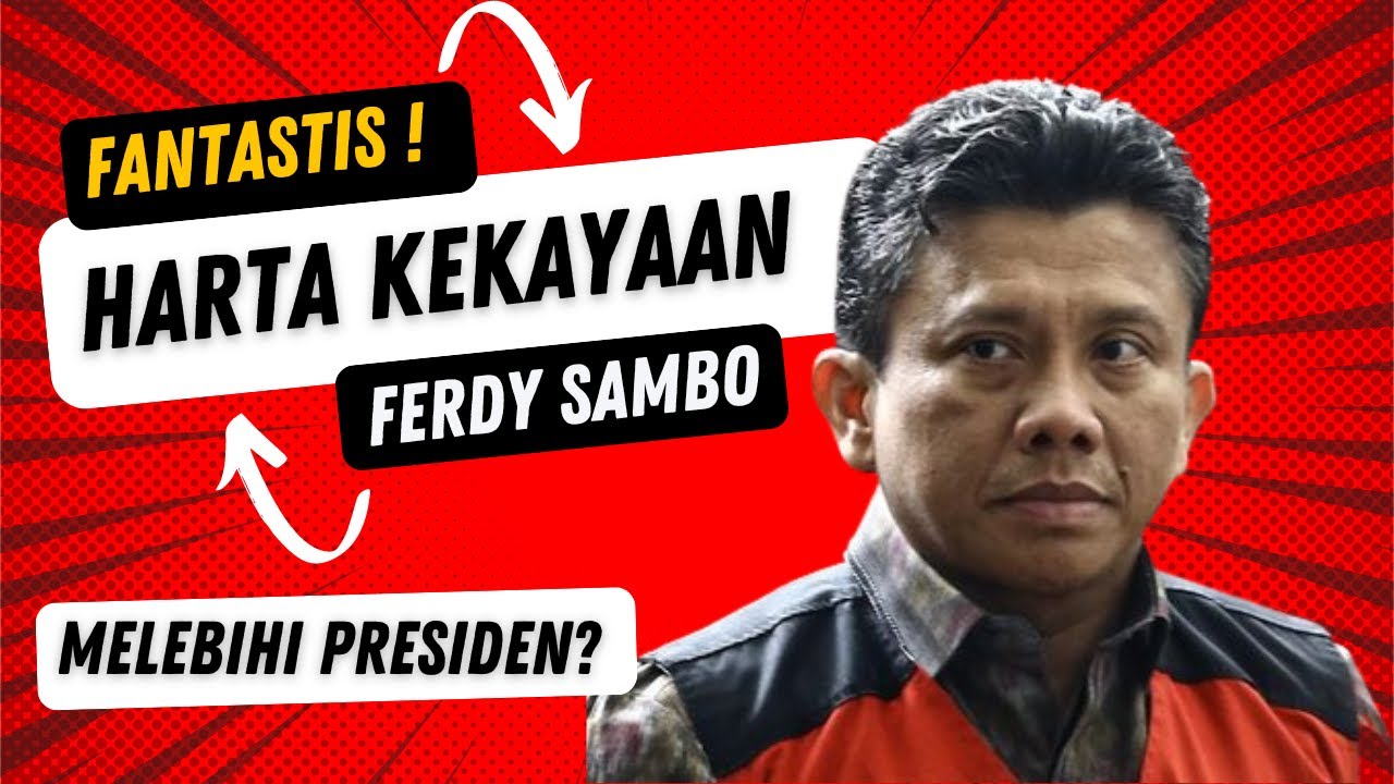 FANTASTIS! HARTA KEKAYAAN FERDY SAMBO MELEBIHI KEKAYAAN PRESIDEN? - YouTube