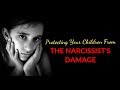 Protecting Your Children From The Narcissist's Damage