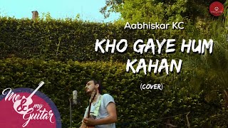 Kho Gaye Hum Kahan by Jasleen Royal & Prateek Kuhad | Cover - Aabhiskar KC | MNMG