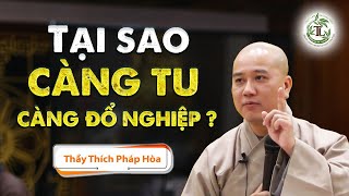 Do đâu khiến càng Tu càng bị Đổ Nghiệp - Vấn Đáp Thầy Thích Pháp Hòa (CƯỜI SUỐT BUỔI)